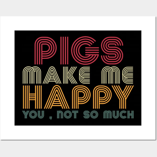 pigs, pigs make me happy you not so much Wall Art by Design stars 5